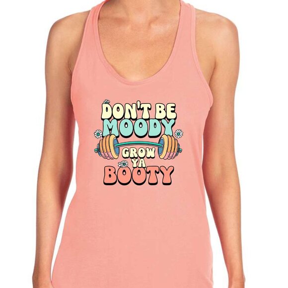 GYM TANK DON'T BE MOODY GROW YA BOOTY SIZES XS-2XL - Picture 1 of 3